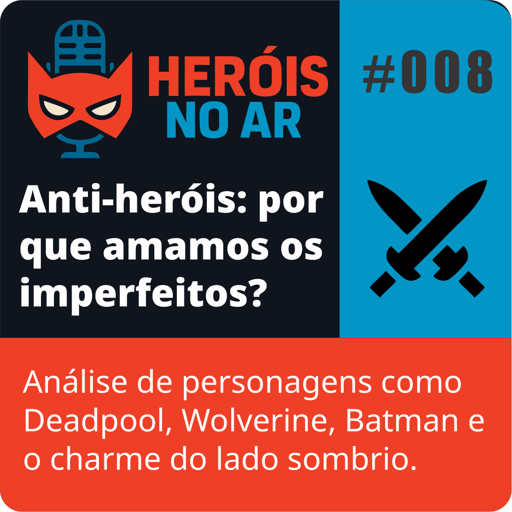 Heróis no Ar: Anti-heróis: porque amamos os imperfeitos