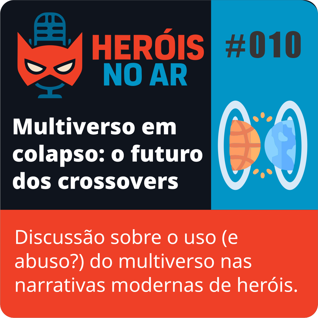 Heróis no Ar: Multiverso em colapso: o futuro dos crossovers