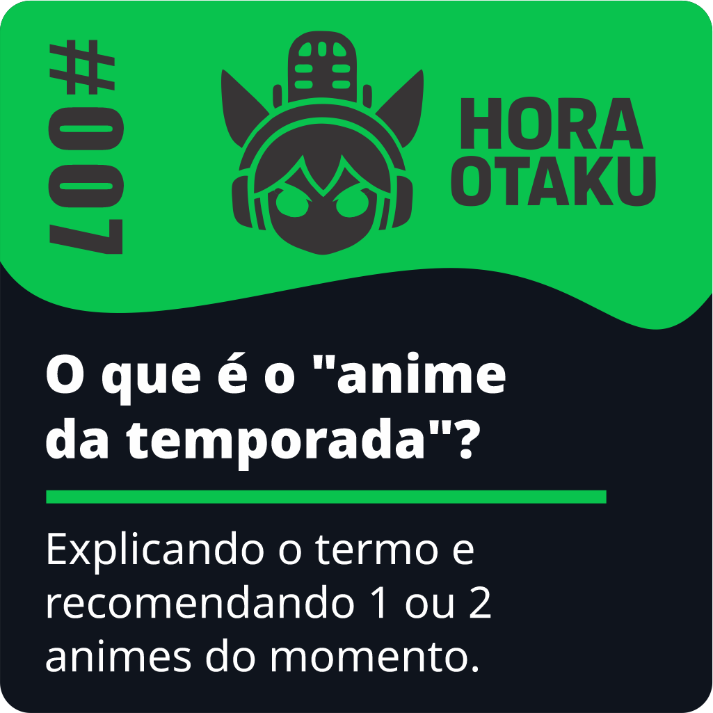 O que é o Anime da temporada?